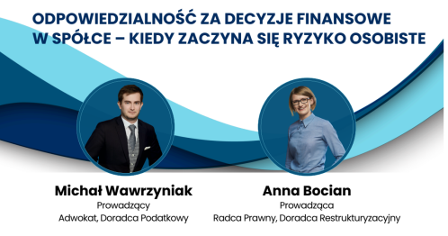 Odpowiedzialność za decyzje finansowe w spółce - kiedy zaczyna się ryzyko osobiste