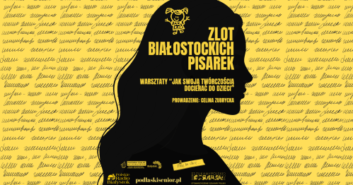 Warsztaty "Jak swoją twórczością docierać do dzieci?" z Celiną Zubrycką | Zlot Białostockich Pisarek