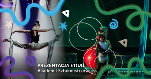 Sztukmistrzowskie zakończenie roku akademickiego - pokazy etiud (dzieci i młodzież)