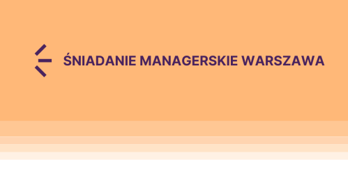 Zamknięte Śniadanie Managerskie Warszawa