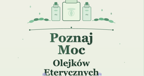 Poznaj Moc Olejków Eterycznych