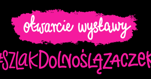 Otwarcie wystawy #SzlakDolnoślązaczek w Lubinie