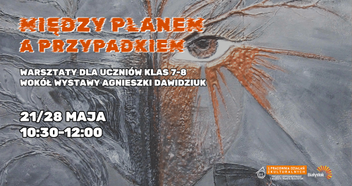 Warsztaty plastyczne dla uczniów klas 7-8 "Między planem a przypadkiem"