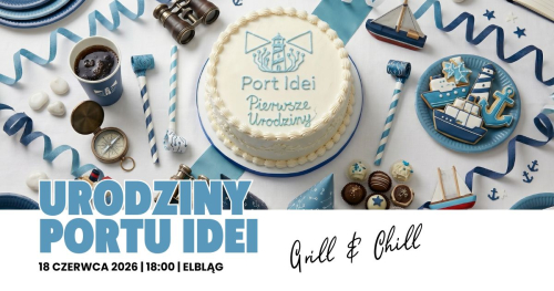 Pierwsze Urodziny Portu Idei - Grill & Chill