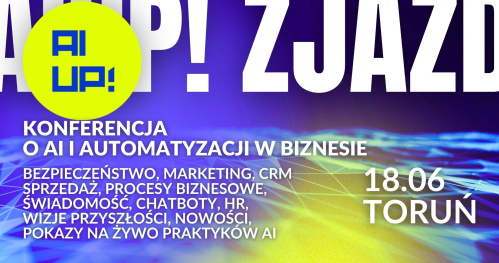 #AIUPZJAZD o sztucznej inteligencji i automatyzacji w biznesie - 18 CZERWCA 2026, Toruń