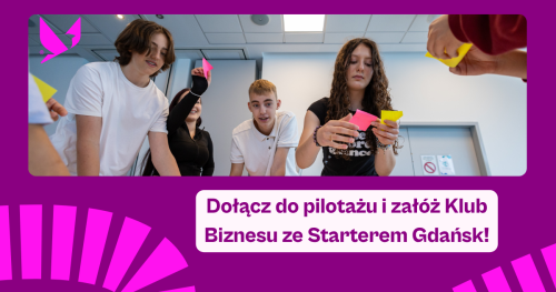 Kluby Biznesu w szkołach - załóż klub ze Starter Gdańsk