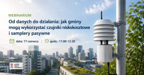 Webinarium. Od danych do działania: jak gminy mogą wykorzystać czujniki niskokosztowe i samplery pasywne
