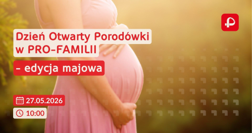 Dzień Otwarty Pro-Familia - edycja majowa