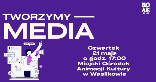 Tworzymy media - Grupa przy MOAK