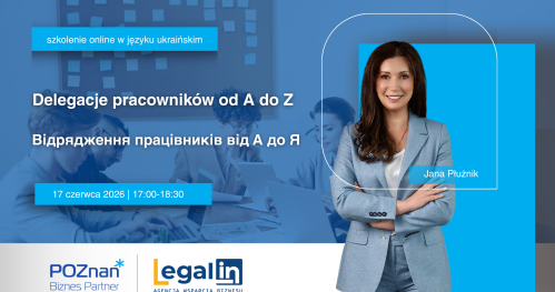 Відрядження працівників від А до Я — що потрібно знати роботодавцю/Delegacje pracowników od A do Z - co musisz wiedzieć jako pracodawca szkolenie w języku ukraińskim