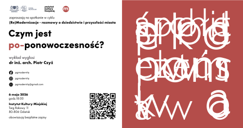 Wykład otwarty dr inż. arch. Piotra Czyża - cykl spotkań "(Re)Modernizacje - rozmowy o dziedzictwie i przyszłości miasta"