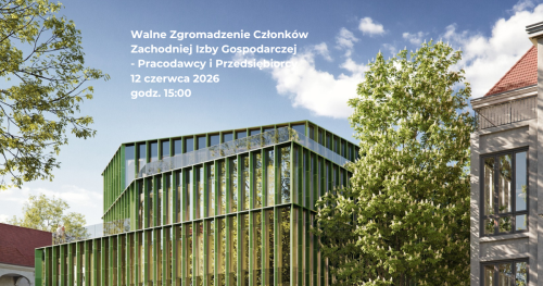Sprawozdawczo - Wyborcze Walne Zgromadzenie Członków Zachodniej Izby Gospodarczej - Pracodawcy i Przedsiębiorcy