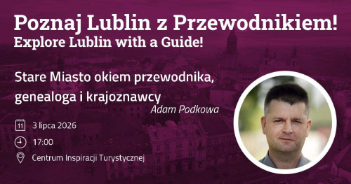 Stare Miasto w Lublinie - okiem przewodnika, krajoznawcy i genealoga