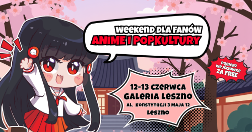 Komikslandia w Twoim mieście: Weekend anime w Lesznie!