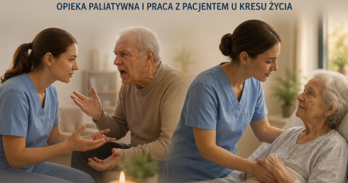 Komunikacja z pacjentem trudnym, agresywnym lub z demencją + Opieka paliatywna i praca z pacjentem u kresu życia