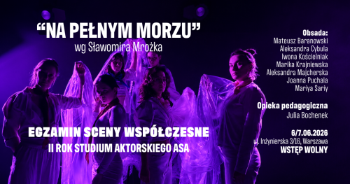 Spektakl egzaminacyjny studentów II roku Studium Aktorskiego ASA "Na pełnym morzu"