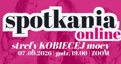 SPOTKANIE ONLINE STREFY KOBIECEJ MOCY  "Życie nie po swojemu" Jakie są konsekwencje ignorowania siebie, swoich emocji i potrzeb?
