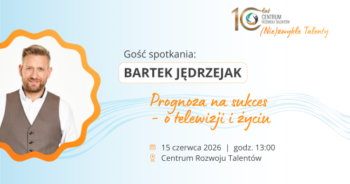 Spotkanie z Bartkiem Jędrzejakiem: Prognoza na sukces - o telewizji i życiu
