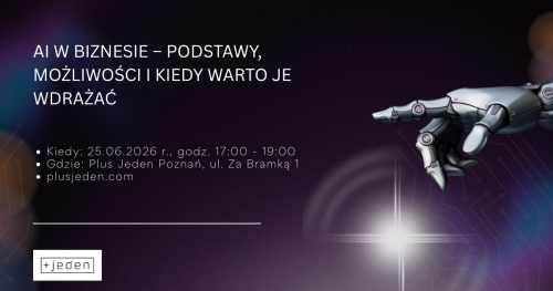AI w biznesie - podstawy, możliwości i kiedy warto je wdrażać