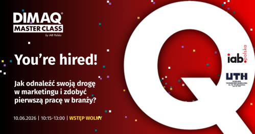 DIMAQ MASTERCLASS by IAB Polska: "You’re hired!" Jak odnaleźć swoją drogę w marketingu i zdobyć pierwszą pracę w branży?