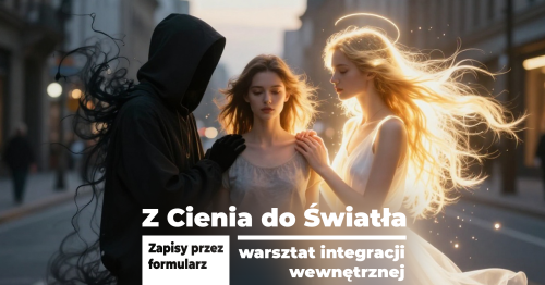 Z Cienia do Światła - warsztat integracji wewnętrznej na Przesilenie Letnie