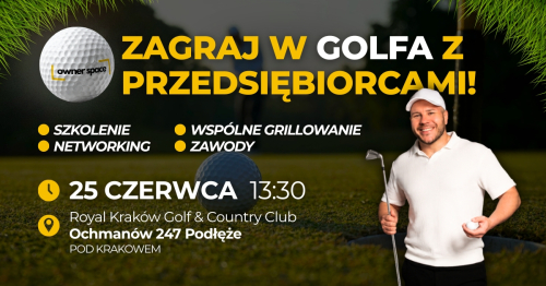 KRAKÓW - Zagraj w Golfa i grilluj z Przedsiębiorcami! - OWNER SPACE