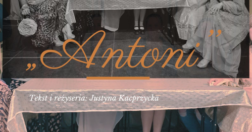 ,,Antoni" Teatr Korelacji - Spektakl teatralny