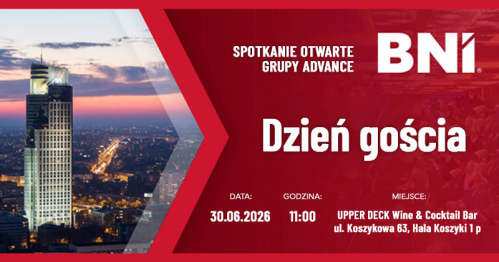 BNI Spotkanie Grupy Advance Dzień Gościa 30.06.2026 rok.