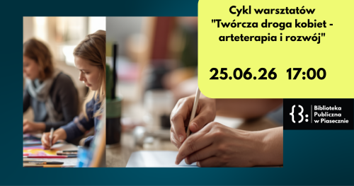 Cykl warsztatów "Twórcza droga kobiet - arteterapia i rozwój"