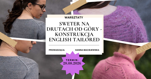Warsztaty: SWETER NA DRUTACH OD GÓRY - KONSTRUKCJA ENGLISH TAILORED