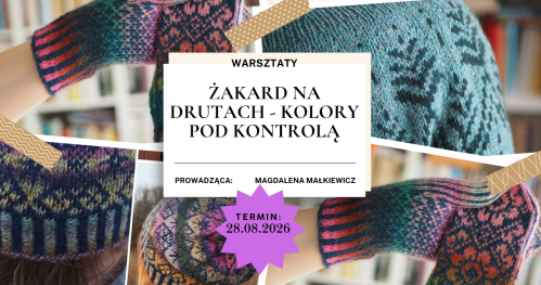 Warsztaty: ŻAKARD NA DRUTACH - KOLORY POD KONTROLĄ