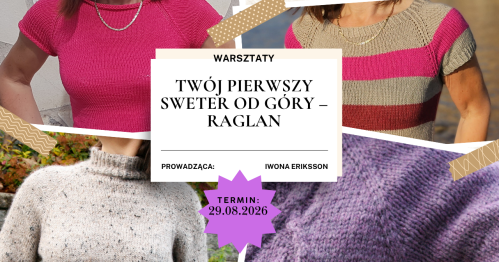 Warsztaty: TWÓJ PIERWSZY SWETER OD GÓRY - RAGLAN