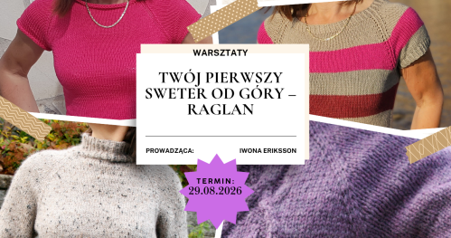 Warsztaty: TWÓJ PIERWSZY SWETER OD GÓRY - RAGLAN