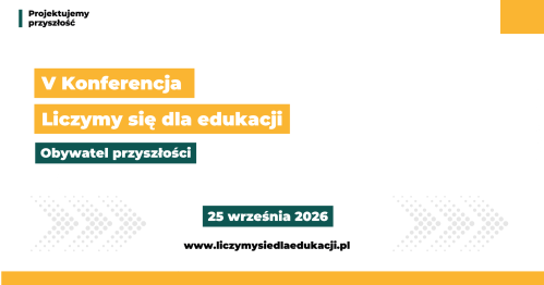 V Konferencja Liczymy się dla edukacji | Obywatel przyszłości