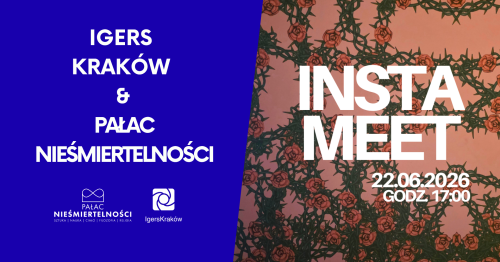 INSTAMEET. IgersKraków ✕ Pałac Nieśmiertelności