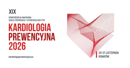 XIX Konferencja Naukowa Sekcji Prewencji i Epidemiologii PTK "Kardiologia Prewencyjna 2026 - wytyczne, wątpliwości, gorące tematy"
