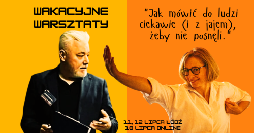 "Jak mówić do ludzi ciekawie (i z jajem), żeby nie posnęli." Wakacyjne warszaty mówienia do ludzi.