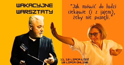 "Jak mówić do ludzi ciekawie (i z jajem), żeby nie posnęli." Wakacyjne warszaty mówienia do ludzi.