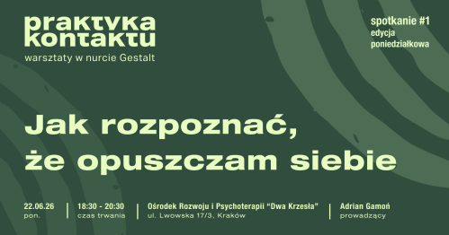 Praktyka kontaktu #1: Jak rozpoznać, że opuszczam siebie (edycja poniedziałkowa)
