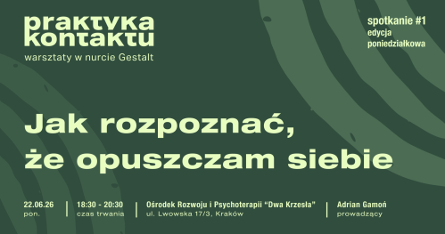 Praktyka kontaktu #1: Jak rozpoznać, że opuszczam siebie (edycja poniedziałkowa)