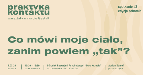 Praktyka kontaktu #2 (sobota): Co mówi moje ciało, zanim powiem "tak"?