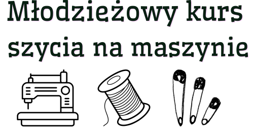 Młodzieżowy  kurs szycia na maszynie. 18/19 lipca