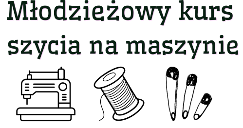Młodzieżowy  kurs szycia na maszynie. 18/19 lipca