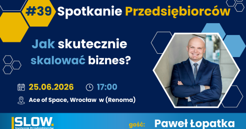 Spotkanie Przedsiębiorców SLOW#39 - Jak z sukcesem  skalować biznes?