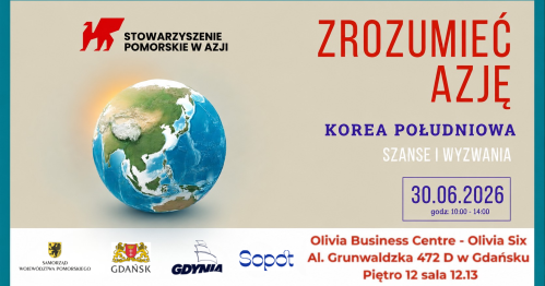 ZROZUMIEĆ AZJĘ. Korea Południowa - szanse i wyzwania dla przedsiębiorców
