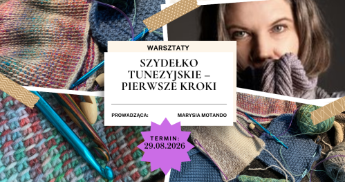 Warsztaty: SZYDEŁKO TUNEZYJSKIE - PIERWSZE KROKI