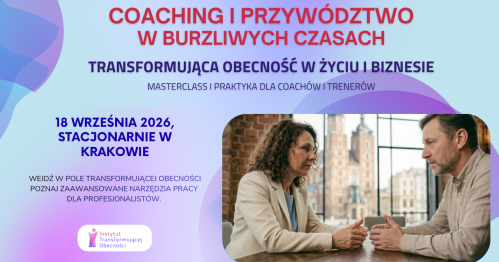 Coaching i Przywództwo w Burzliwych Czasach - Transformująca Obecność w Życiu i Biznesie