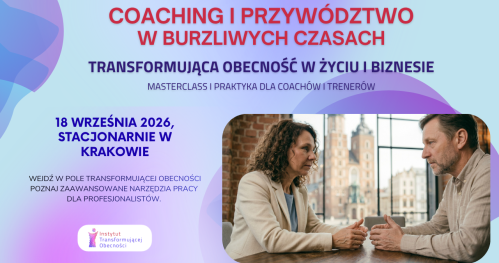 Coaching i Przywództwo w Burzliwych Czasach - Transformująca Obecność w Życiu i Biznesie