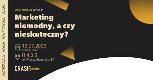 CRASH Mondays № 51: Marketing niemodny, a czy nieskuteczny?  [WARSZAWA] 👵🏻