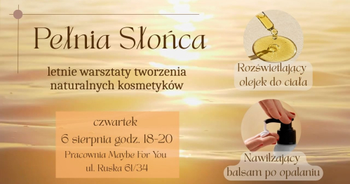 Pełnia Słońca - letnie warsztaty tworzenia naturalnych kosmetyków
